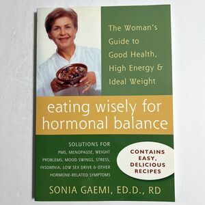 Eating Wisely for Hormonal Balance The Womans Guide to Good Health High Energy